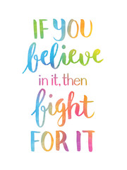 IF YOU BELIEVE IN IT THEN FIGHT FOR IT brush calligraphy banner