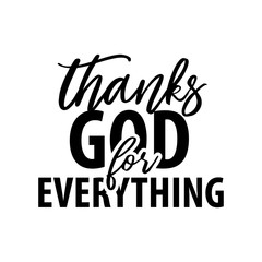 Thanks God for everything. Christian motivation quote