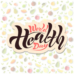  Handwritten text of World Health Day on a textured background. inscriptions, calligraphy for a postcard, postcard, banner banner. on a background of fruits and glasses of juice healthy food vitamins