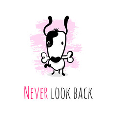 Hand drawn cartoon dog character. Cute Doodle sketch puppy run with bones. Philosophical phrase, metaphor. Funny postcard quote never look back