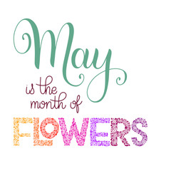 May is the month of flowers lettering. Elements for invitations, posters, greeting cards. Seasons Greetings