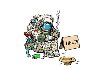 Crowdfunding concept. A poor homeless astronaut asks for money