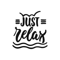 Fototapeta premium Just relax - hand drawn lettering phrase isolated on the white background. Fun brush ink vector illustration for banners, greeting card, poster design.