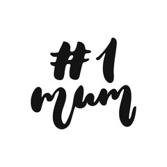 Number 1 Mum - hand drawn lettering phrase isolated on the white background. Fun brush ink vector illustration for banners, greeting card, poster design.