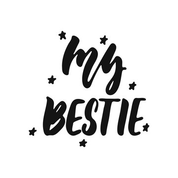My bestie - hand drawn lettering phrase isolated on the white background. Fun brush ink vector illustration for banners, greeting card, poster design.
