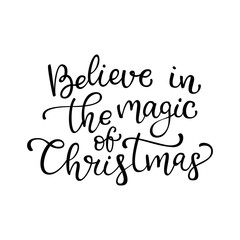 Hand drawn vector lettering Believe in the magic of Christmas. Isolated black calligraphy on white.