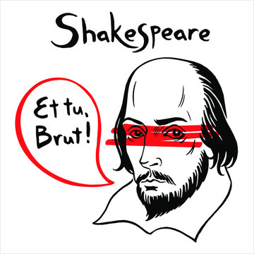 Shakespeare Vector Portrait With Speech Bubble And Famous Writer's Citation From Julius Caesar. Treason Or Betrayal Illustration. Shakespeare's Ink Drawn Portrait With Quote From Author's Play.