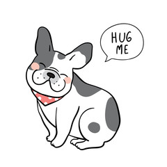 Obraz na płótnie Canvas Vector illustration Character design of cute french bulldog with speech bubble and wording hug me Doodle cartoon style