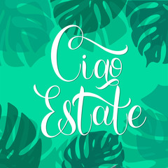 Ciao Estate. Hello Summer lettering on Italian. Elements for invitations, posters, greeting cards. Seasons Greetings