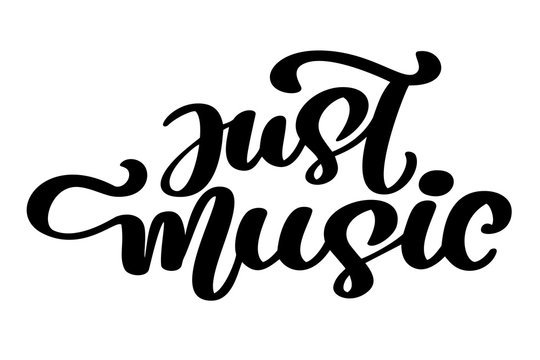 Just music sign icon. Karaoke symbol. modern calligraphy quote. Hand written lettering text, isolated on white background. Vector illustration phrase