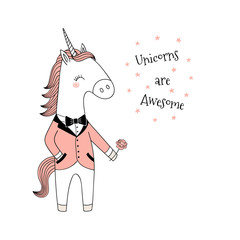 Hand drawn vector illustration of a cute funny unicorn in a pink dinner jacket, holding a flower, with text. Isolated objects on white background. Line drawing. Design concept for kids print.