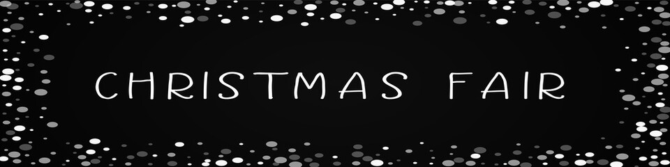 Christmas Fair greeting card. Falling white dots background. Falling white dots on black background.ideal vector illustration.