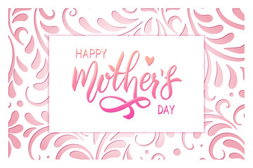 Happy Mothers Day card with ornament paper cut background. Handwritten lettering. Calligraphy text.