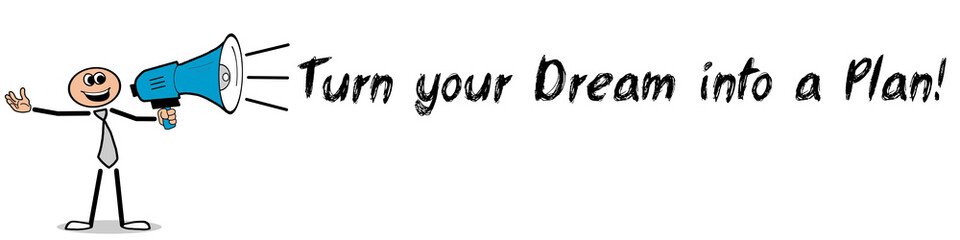 Turn your Dream into a Plan!
