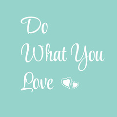 
Illustration  - "Do What You Love", Print artwork digital Download, Home printable, wall art ,wedding gift,
Happy Valentines card. Wedding invitation. 

