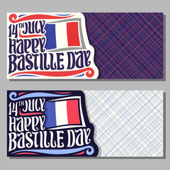 Vector greeting cards for Bastille Day in France, invitation tickets for patriotic holiday of france with date 14th july, original brush typeface for words happy bastille day and french national flag.