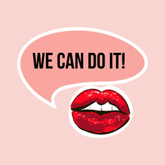 Vector illustration of female sexy lips and feminist quote "We can do it" with pink Speech bubble icon. Feminist conceptual poster in minimalist style. Isolated on beige background.