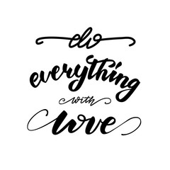 Vector illustration with lettering design Do everything with love.