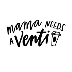 Mama needs a venti