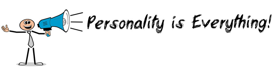 Personality is Everything!