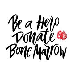 Vector lettering of  text Be a Hero Donate bone marrow. Modern calligraphy.Template of  label, icon, tag,  banner of blood donor day,  background. Inscription for journal. Print for gift products.