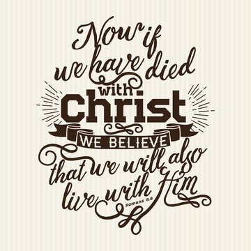 Christian print. Now if we have died with Christ we believe