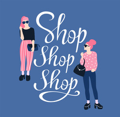 Pretty young women in sunglasses with handwritten lettering 'Shop Shop Shop'. Vector illustration.