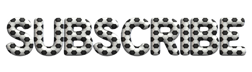 Subscribe word made from a football soccer ball texture. 3D Rendering