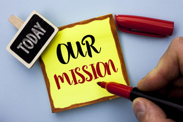 Word writing text Our Mission. Business concept for Goal Motivation Target Growth Planning Innovation Vision written by Man Holding Marker on Sticky Note Paper on the plain background Today
