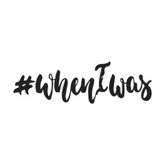Fototapeta na wymiar Wheniwas hashtag - hand drawn lettering phrase isolated on the black background. Fun brush ink vector illustration for banners, greeting card, poster design.