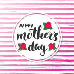 Happy Mother's Day Hand lettering. Calligraphic sign with flowers. Holiday greeting card design vector illustration