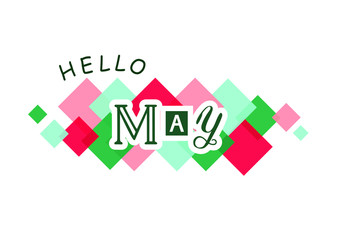 Decorative lettering of Hello May with different letters in dark green with white outlines on white background with colorful squares for calendar, poster, print, sticker, decoration