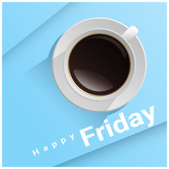 Happy Friday with top view of a cup of coffee on blue background , vector , illustration