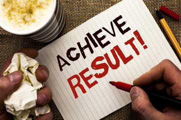 Writing note showing  Achieve Result Motivational Call. Business photo showcasing Obtain Success Reaching your goals written by Man Holding Marker on Notebook Book on the jute background