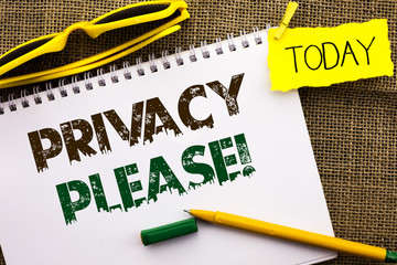 Conceptual hand writing showing Privacy Please Motivational Call. Business photo showcasing Let us...