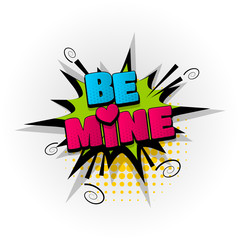 be mine heart love hand drawn pictures effects. Template comics speech bubble halftone dot background. Pop art style. Comic dialog cloud, text pop-art. Creative idea conversation sketch explosion.