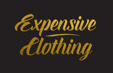 Expensive Clothing gold word text illustration typography