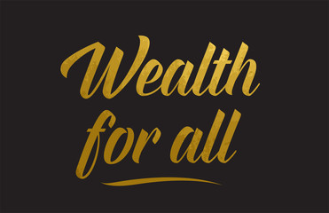 Wealth for all gold word text illustration typography