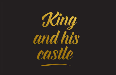 king and his castle gold word text illustration typography