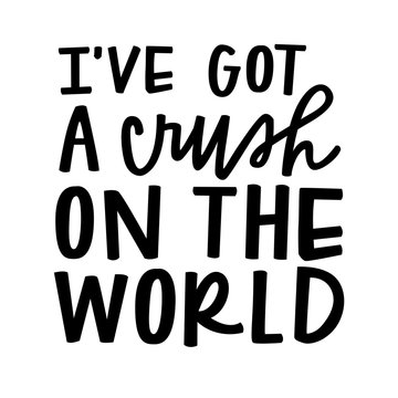 I've got a crush on the world