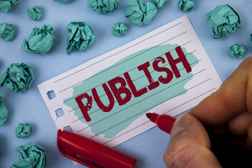 Text sign showing Publish. Conceptual photo Make information available to people Issue a written...