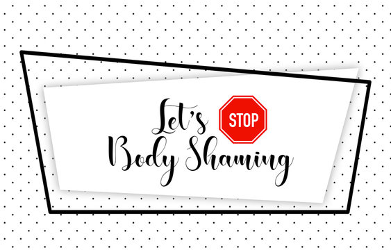 Let's stop body shaming motivational quote, vector illustration. Red stop sign, handwritten calligraphic letters, geometric frame on black polka dot background.