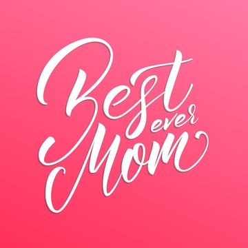 Mothers Day. Mother's Day greeting card with Best Mom Ever lettering and trendy background