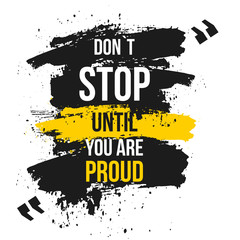 Stop niet voordat je trots bent. Vector motivatie offerte. Grunge-affiche. Typografische wijsheidskaart om af te drukken, muurposter