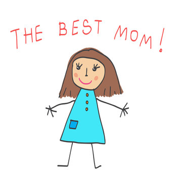 Kids Drawing. The Mother's Day. The best Mom