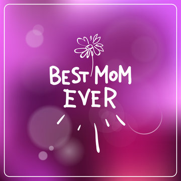 Best Mom Ever Lettering Over Colorful Bokeh Background Mother Day Greeting Card Vector Illustration
