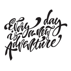 Every day is a new adventire. Handwritten modern brush lettering. Vector illustration