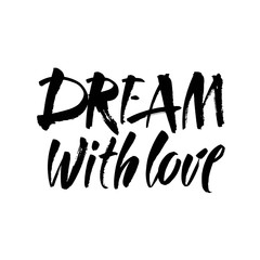 Wish, love, dream. Inspirational quote about happiness. Modern brush calligraphy. Simple vector lettering for print and poster. Typography design.