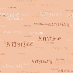 Anytime anything pattern. Typography only series. Minimal graphics