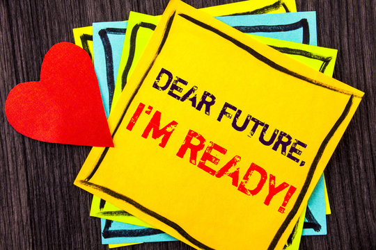 Writing text showing  Dear Future, I Am Ready. Concept meaning Inspirational Motivational Plan Achievement Confidence written on Stikcy Note Paper on the wood background Love Heart